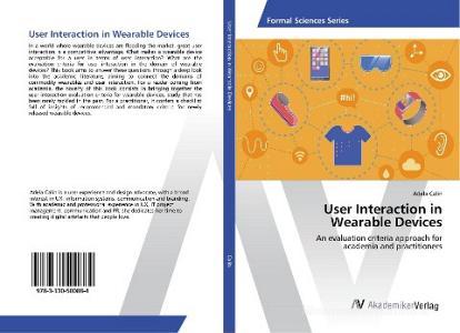 User Interaction in Wearable Devices di Adela Calin edito da AV Akademikerverlag