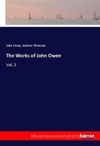 The Works of John Owen di John Owen, Andrew Thomson edito da hansebooks
