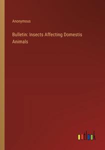 Bulletin: Insects Affecting Domestis Animals di Anonymous edito da Outlook Verlag