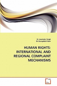 International And Regional Complaint Mechanisms di #Singh,  Dr Jasvinder Gurupdesh Kaur edito da Vdm Verlag Dr. Muller Aktiengesellschaft & Co. Kg