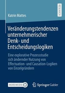 Veränderungstendenzen unternehmerischer Denk- und Entscheidungslogiken di Katrin Mattes edito da Springer-Verlag GmbH