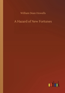 A Hazard of New Fortunes di William Dean Howells edito da Outlook Verlag