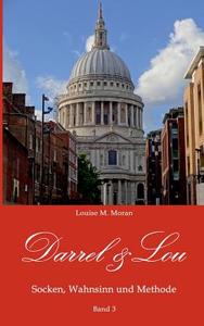 Darrel & Lou - Socken, Wahnsinn und Methode di Louise M. Moran edito da Books on Demand