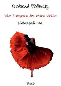 Die Tänzerin im roten Kleide di Roland Pöllnitz edito da Books on Demand