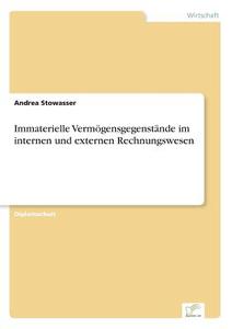 Immaterielle Vermögensgegenstände im internen und externen Rechnungswesen di Andrea Stowasser edito da Diplom.de