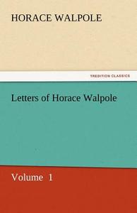 Letters of Horace Walpole di Horace Walpole edito da tredition GmbH