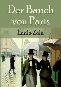 Der Bauch von Paris di Emile Zola edito da Europäischer Literaturverlag