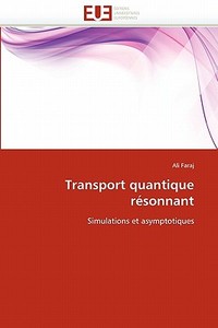 Transport quantique résonnant di Ali Faraj edito da Editions universitaires europeennes EUE