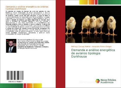 Demanda e análise energética de aviários tipologia Darkhouse di Matheus Campos Mattioli, Alessandro Torres Campos edito da Novas Edições Acadêmicas