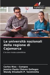 Le università nazionali della regione di Cajamarca di Carlos Rios - Campos, Jessica Paola Chávez Gallegos, Wendy Elizabeth P. Veintimilla edito da Edizioni Sapienza