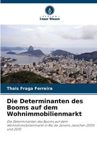 Die Determinanten des Booms auf dem Wohnimmobilienmarkt di Thais Fraga Ferreira edito da Verlag Unser Wissen