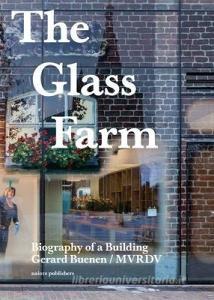 The Glass Farm: Biography of a Building edito da NAI010 PUBL