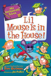 My Weirder-Est School #12: Lil Mouse Is in the House! di Dan Gutman edito da HARPERCOLLINS