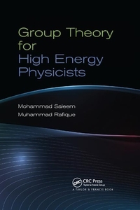 Group Theory for High Energy Physicists di Mohammad Saleem, Muhammad Rafique edito da Taylor & Francis Ltd