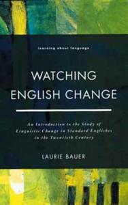 Watching English Change di Laurie Bauer edito da Pearson Education