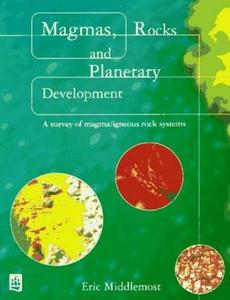 Magmas, Rocks and Planetary Development di Eric A. K. Middlemost edito da Pearson Education