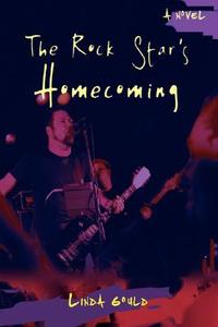The Rock Star's Homecoming di Linda Gould edito da iUniverse