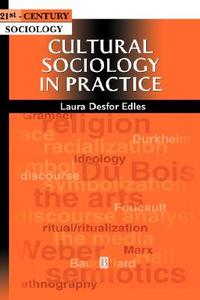 Culural Sociology Practice di Edles edito da John Wiley & Sons
