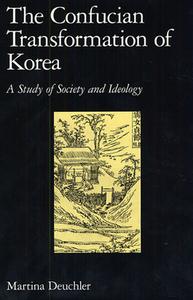 Deuchler, M: The Confucian Transformation of Korea di Martina Deuchler edito da Harvard University Press