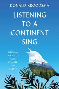 Listening to a Continent Sing di Donald E. Kroodsma edito da Princeton University Press