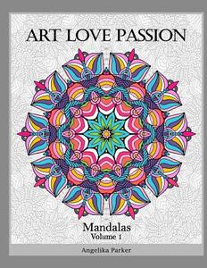 Art Love Passion Mandalas di Angelika Parker edito da LIGHTNING SOURCE INC