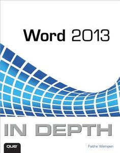 Word 2013 In Depth di Faithe Wempen edito da Que
