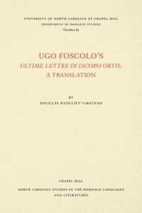 Ugo Foscolo's Ultime Lettere di Jacopo Ortis di Ugo Foscolo edito da Longleaf Services behalf of UNC - OSPS