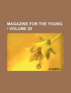 Magazine For The Young (volume 20) di Books Group edito da General Books Llc