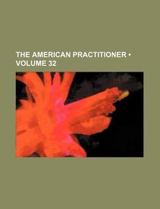 The American Practitioner (volume 32) di Books Group edito da General Books Llc