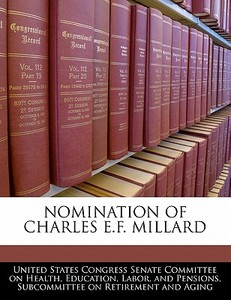 Nomination Of Charles E.f. Millard edito da Bibliogov