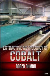 Extractive Metallurgy of Cobalt di Roger Rumbu edito da Lulu.com