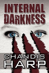 Internal Darkness di Chandis Harp edito da America Star Books