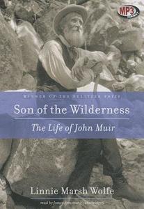 Son of the Wilderness: The Life of John Muir di Linnie Marsh Wolfe edito da Blackstone Audiobooks