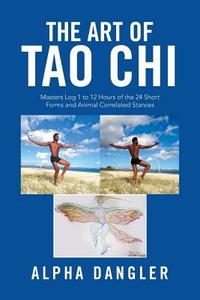 The Art of Tao Chi di Alpha Dangler edito da Xlibris