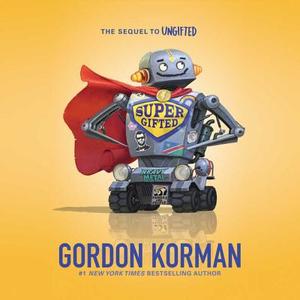 Supergifted di Gordon Korman edito da Balzer & Bray/Harperteen