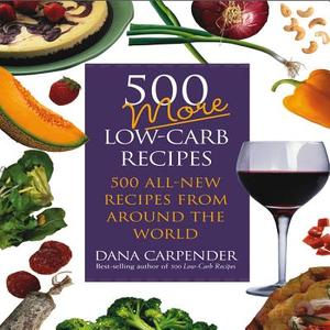 500 More Low-Carb Recipes: 500 All-New Recipes from Around the World di Dana Carpender edito da Fair Winds Press (MA)