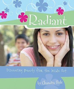 Radiant: Discovering Beauty from the Inside Out di Chandra Peele edito da New Hope Publishers (AL)
