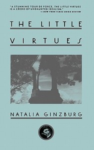 The Little Virtues di Natalia Ginzburg, Ginzburg edito da Arcade Publishing