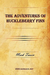 The Adventures of Huckleberry Finn di Mark Twain edito da EZREADS PUBN LLC