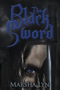 The Black Sword di Marsha C. Lyn edito da LIGHTNING SOURCE INC