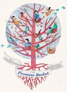 The Promise Basket di Bill Richardson edito da GROUNDWOOD BOOKS