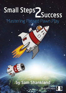 Small Steps 2 Success: Mastering Passed Pawn Play di Sam Shankland edito da QUALITY CHESS