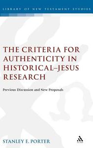 Criteria for Authenticity in Historical-Jesus Research di Stanley E. Porter edito da CONTINNUUM 3PL