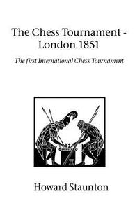 Chess Tournament, The - London 1851 di Howard Staunton edito da Hardinge Simpole