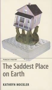 Saddest Place on Earth di Kathryn Mockler edito da DC Books,Canada