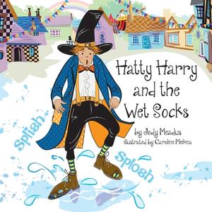 Hatty Harry And The Wet Socks di Meadus Jody Meadus edito da Fisher King Publishing