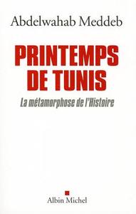 Printemps de Tunis: La Métamorphose de l'Histoire di Abdelwahab Meddeb edito da ALBIN MICHEL