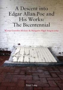 A Descent Into Edgar Allan Poe And His Works: The Bicentennial edito da Peter Lang Ag, Internationaler Verlag Der Wissenschaften