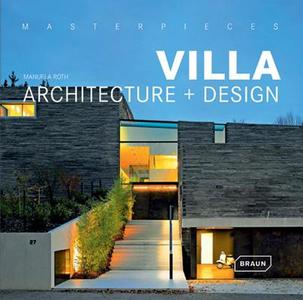 Masterpieces: Villa Architecture + Design di Manuela Roth edito da Braun Publishing Ag