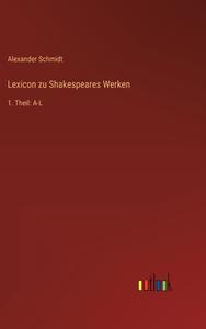 Lexicon zu Shakespeares Werken di Alexander Schmidt edito da Outlook Verlag